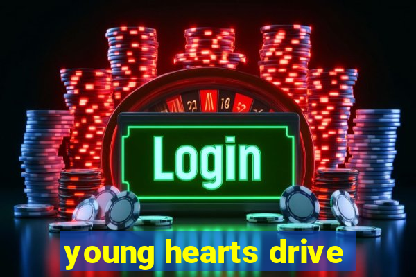 young hearts drive